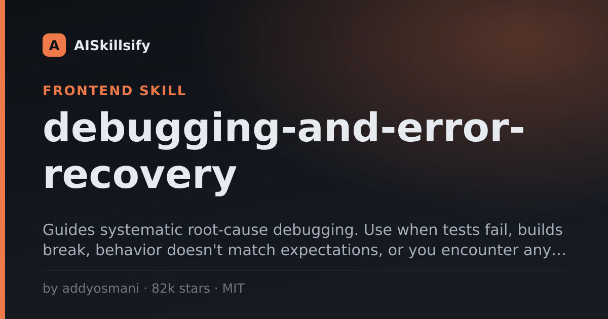debugging-and-error-recovery skill by addyosmani