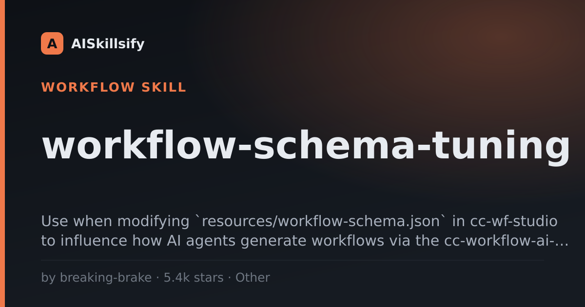 workflow-schema-tuning skill by breaking-brake
