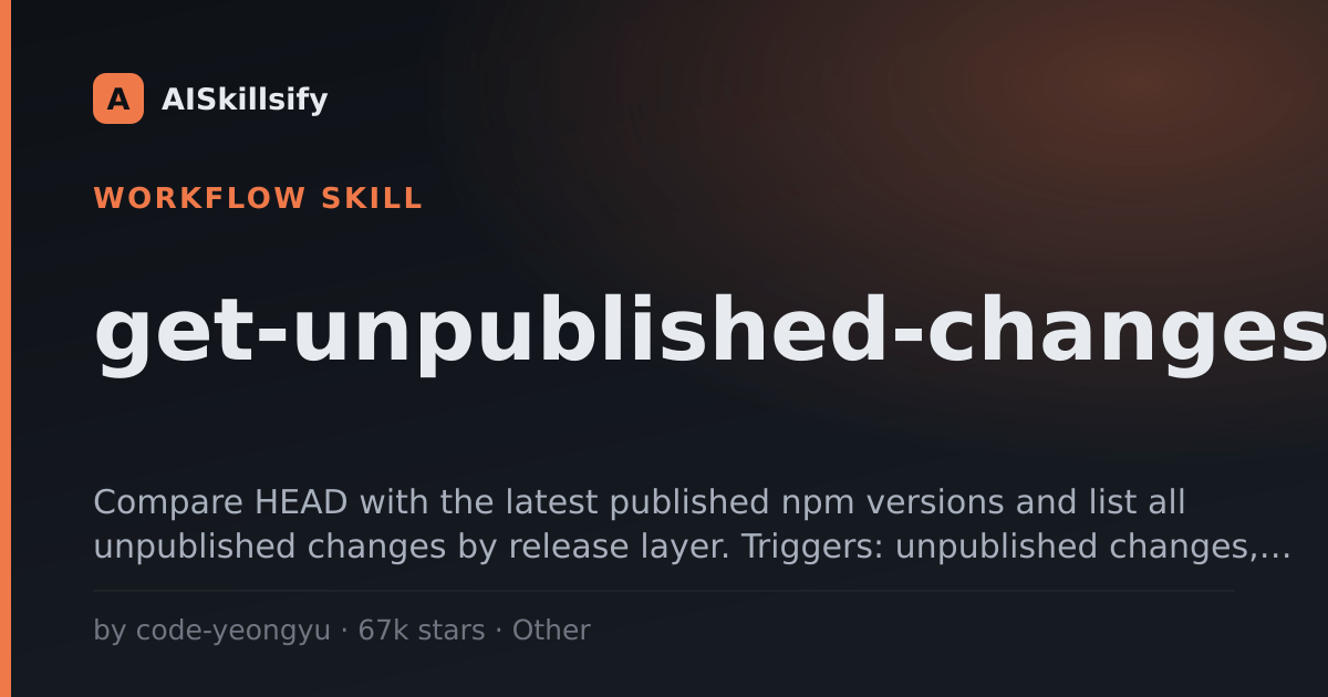 get-unpublished-changes skill by code-yeongyu