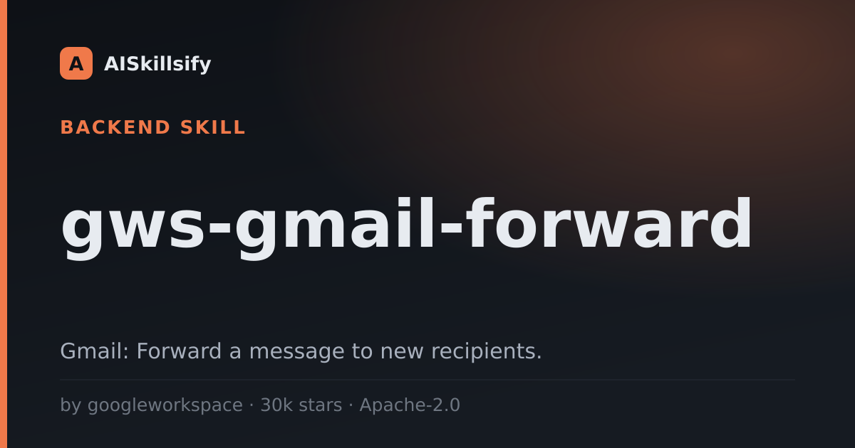 gws-gmail-forward skill by googleworkspace