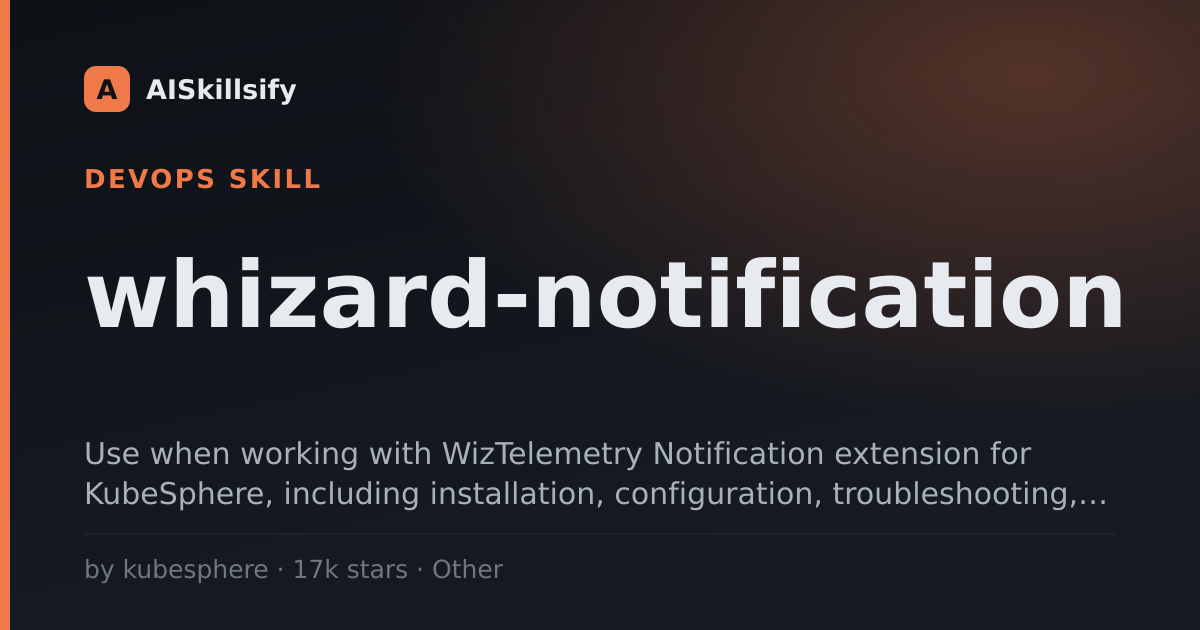 whizard-notification skill by kubesphere