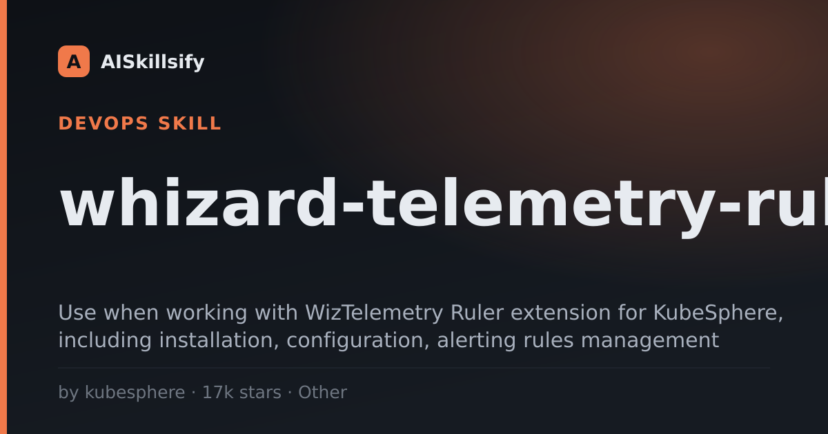 whizard-telemetry-ruler skill by kubesphere