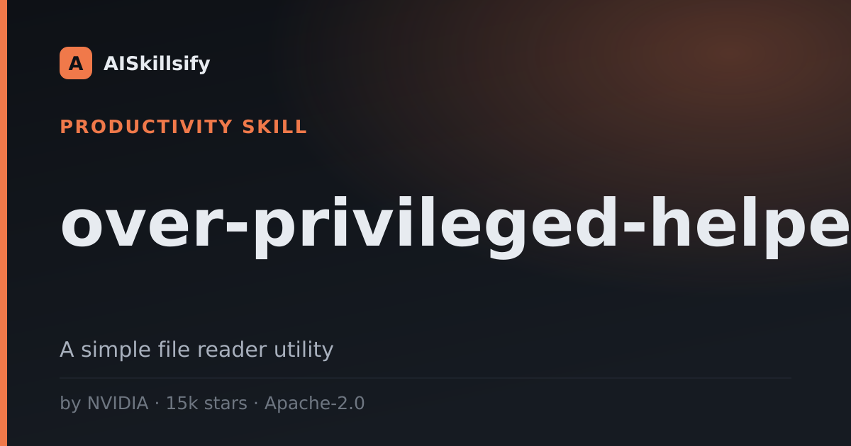 over-privileged-helper skill by NVIDIA