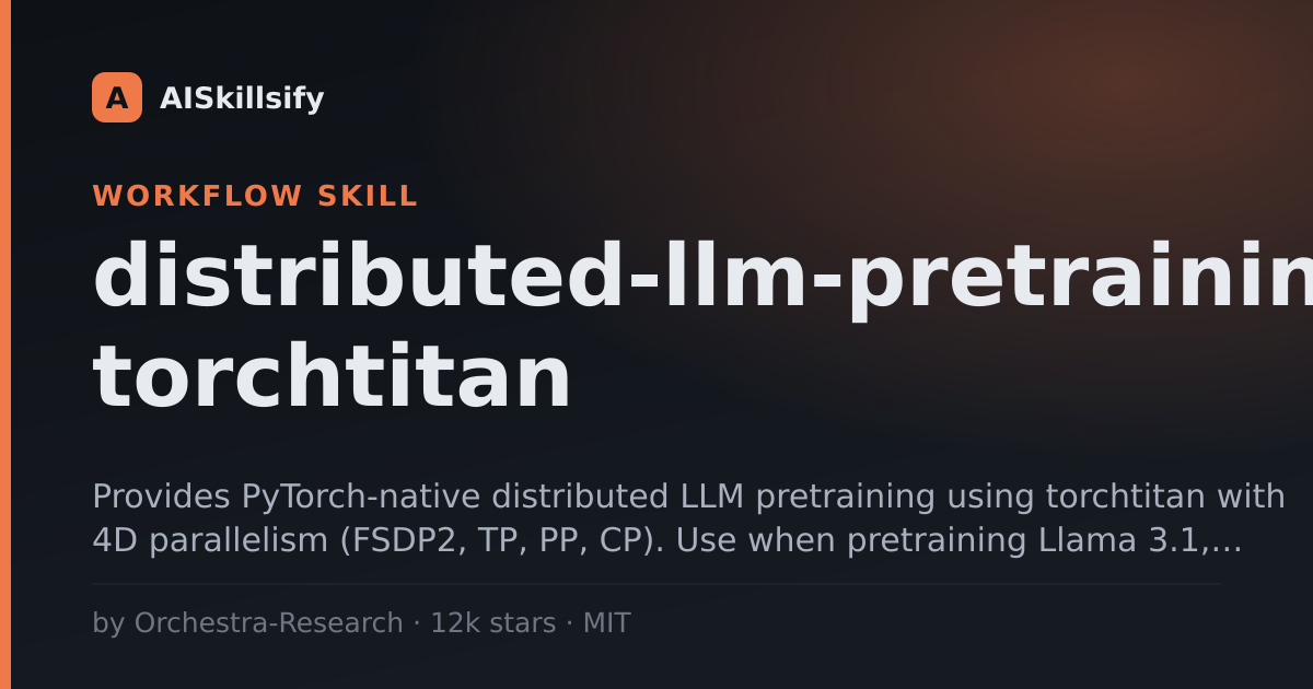 distributed-llm-pretraining-torchtitan skill by Orchestra-Research