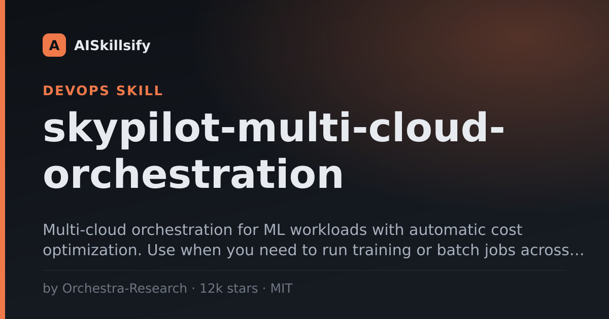 skypilot-multi-cloud-orchestration skill by Orchestra-Research