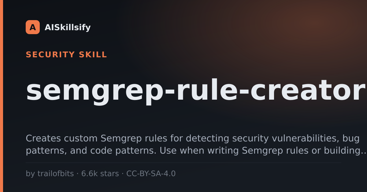 semgrep-rule-creator skill by trailofbits