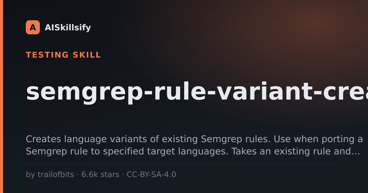 semgrep-rule-variant-creator skill by trailofbits
